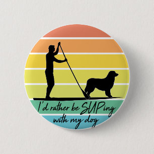 Badge Rond 5 Cm Je préférerais être SUPing avec mon chien SUP