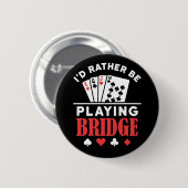 Badge Rond 5 Cm Je préférerais jouer au pont (Devant & derrière)