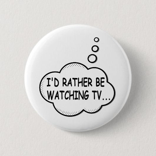 Badge Rond 5 Cm Je préférerais regarder la télévision (Devant)