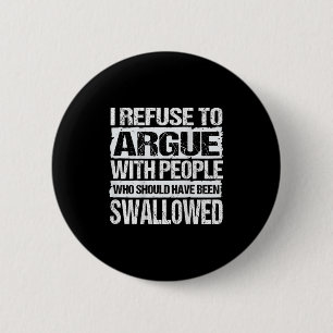 Badge Rond 5 Cm Je Refuse De Parler Avec Des Gens Qui Auraient Dû