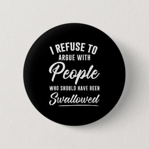 Badge Rond 5 Cm Je Refuse De Parler Avec Des Gens Qui Auraient Dû
