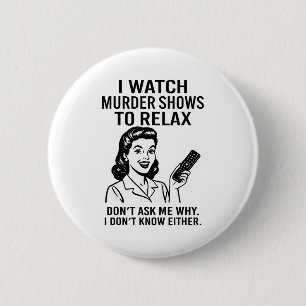 Badge Rond 5 Cm Je Regarde Des Émissions Sur Les Meurtres Pour Me