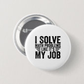 Badge Rond 5 Cm Je résous des problèmes de mathématiques comme si  (Devant & derrière)