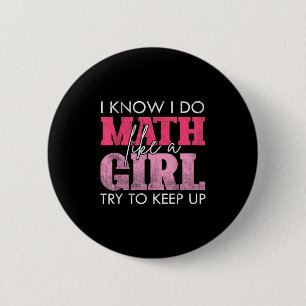 Badge Rond 5 Cm Je sais que je fais des maths comme une fille essa