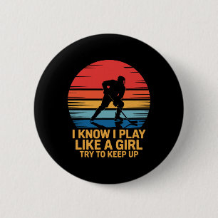Badge Rond 5 Cm Je sais que je joue comme une fille, essayez de su