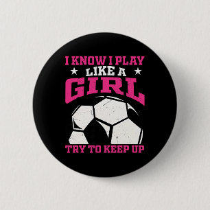 Badge Rond 5 Cm Je sais que je joue comme une fille, essayez de su