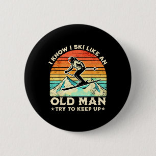 Badge Rond 5 Cm Je sais que je skie comme un vieil homme, essayez 