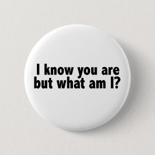 Badge Rond 5 Cm Je sais que vous êtes ce qui suis moi