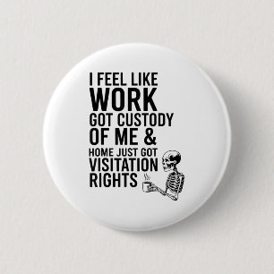 Badge Rond 5 Cm Je sens que le travail a obtenu ma garde &amp; Acc