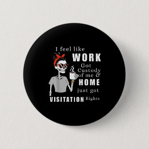 Badge Rond 5 Cm Je sens que le travail a obtenu ma garde T-shirt d