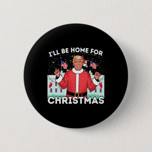 Badge Rond 5 Cm Je serai à la maison Drôle des partisans de Trump