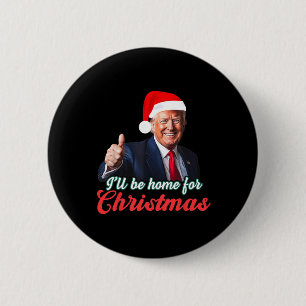 Badge Rond 5 Cm Je serai à la maison pour Noël Funny Père Noël Tru