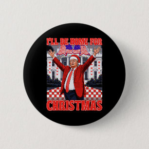 Badge Rond 5 Cm Je serai à la maison pour Noël Père Noël drôle Tru