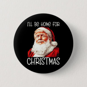 Badge Rond 5 Cm Je serai à la maison pour Noël Père Noël drôle Tru
