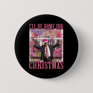 Badge Rond 5 Cm Je serai à la maison pour Noël Père Noël rose Trum
