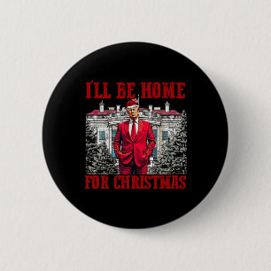 Badge Rond 5 Cm Je serai à la maison pour Noël Trump Funny Père No