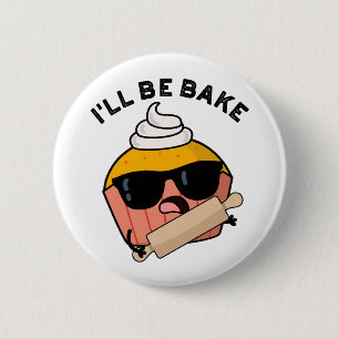 Badge Rond 5 Cm Je serai cuite amusant Cupcake Pun