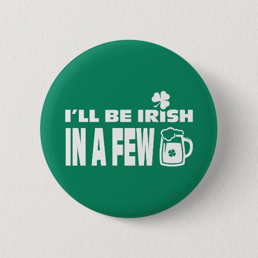 Badge Rond 5 Cm Je serai irlandais dans quelques bières. Saint Pat (Devant)