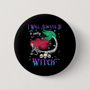 Badge Rond 5 Cm Je Serai Toujours Une Sorcière Salée Halloween Mer