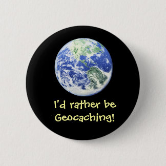 Badge Rond 5 Cm Je serais plutôt Geocaching ! Pin de butin