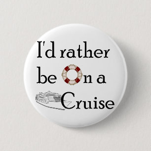 Badge Rond 5 Cm Je serais plutôt sur une croisière