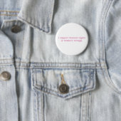 Badge Rond 5 Cm Je soutiens les droits et les erreurs des femmes f (En situation)