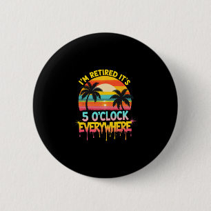 Badge Rond 5 Cm Je suis à la retraite, c'est 5 heures partout Vaca