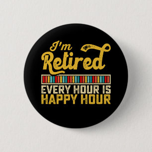 Badge Rond 5 Cm Je suis à la retraite, chaque heure est une heure