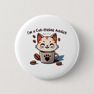 Badge Rond 5 Cm Je suis accro à la Cat-fféine