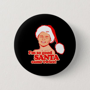Badge Rond 5 Cm Je suis ainsi bon Père Noël est venu deux fois - -