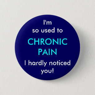 Badge Rond 5 Cm Je suis ainsi utilisé à la douleur chronique, je