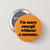 Badge Rond 5 Cm Je suis assez effrayant sans costume (Devant & derrière)