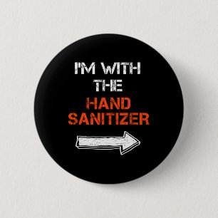 Badge Rond 5 Cm Je suis avec le Sanitizer à la main Dernière minut