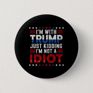Badge Rond 5 Cm Je suis avec Trump, je plaisante, je ne suis pas u