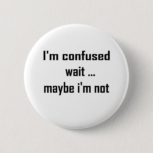 Badge Rond 5 Cm Je suis confus (Devant)