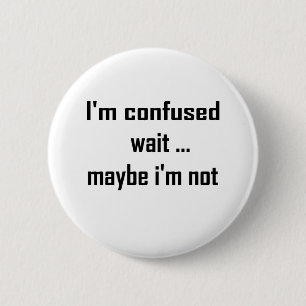 Badge Rond 5 Cm Je suis confus