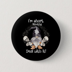Badge Rond 5 Cm Je suis court marché mouthy avec It Skull Gnome Ha