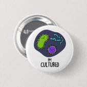 Badge Rond 5 Cm Je suis Culturé Funny Bacteria Pun (Devant & derrière)