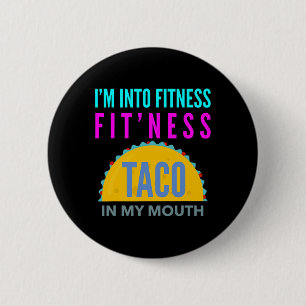 Badge Rond 5 Cm Je suis dans le fitness, fitness taco dans ma bouc