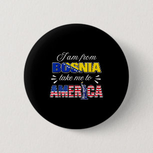 Badge Rond 5 Cm Je suis de Bosnie, emmenez-moi en Amérique