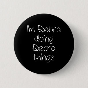 Badge Rond 5 Cm Je suis Debra Faire des choses amusantes Femmes No