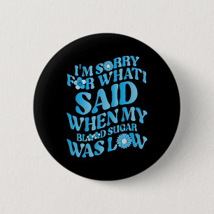 Badge Rond 5 Cm Je suis désolé pour ce que j'ai dit quand mon sucr
