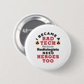 Badge Rond 5 Cm Je suis devenu un Rad Tech amusant Technologue Rad (Devant & derrière)