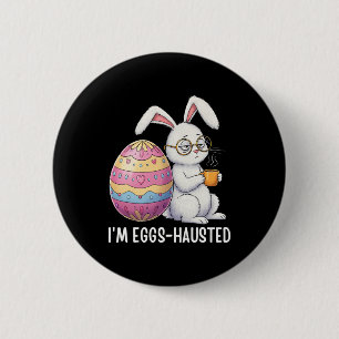 Badge Rond 5 Cm Je suis Eggshausted Sleepy Bunny tenant une tasse
