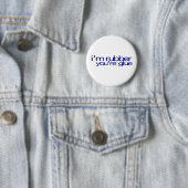 Badge Rond 5 Cm Je suis en caoutchouc vous suis colle (En situation)