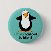 Badge Rond 5 Cm Je suis entouré d'idiots Funny Penguin (Devant)