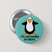 Badge Rond 5 Cm Je suis entouré d'idiots Funny Penguin (Devant & derrière)