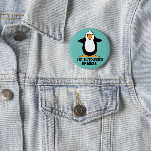Badge Rond 5 Cm Je suis entouré d'idiots Funny Penguin (En situation)