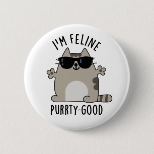 Badge Rond 5 Cm Je suis Feline Purr-ty Good Funny Chat Pun