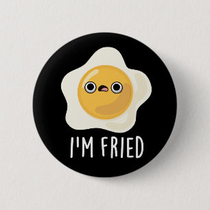 Badge Rond 5 Cm Je suis Fried Funny Fried Egg Pun Dark BG
